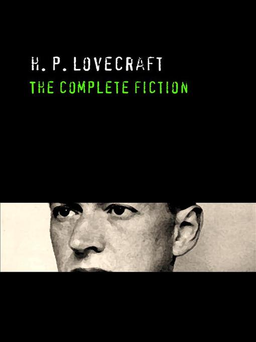 Title details for H. P. Lovecraft--The Complete Fiction by H. P. Lovecraft - Wait list